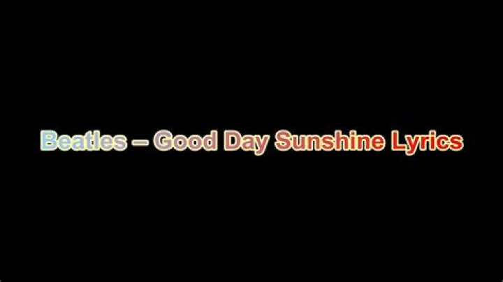 The Beatles Good Day Sunshine Lyrics
